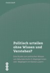 Politisch urteilen ohne Wissen und Verstehen? (E-Book)