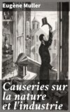 Causeries sur la nature et l'industrie