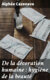 De la décoration humaine : hygiène de la beauté