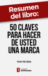 Resumen del libro "50 claves para hacer de usted una marca" de Tom Peters