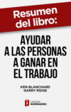 Resumen del libro "Ayudar a las personas a ganar en el trabajo" de Ken Blanchard