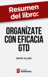 Resumen del libro «Organízate con eficacia GTD» de David Allen