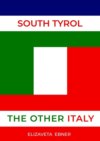 South Tyrol. The Other Italy