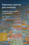 Esperanza, pero no para nosotros. Capitalismo, técnica y estética en Walter Benjamin