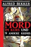 Mord im Kurs und 9 andere Krimis