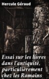 Essai sur les livres dans l'antiquité, particulièrement chez les Romains