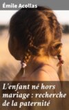 L'enfant né hors mariage : recherche de la paternité