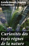 Curiosités des trois règnes de la nature