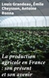 La production agricole en France : son présent et son avenir