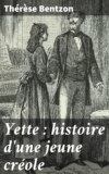 Yette : histoire d'une jeune créole