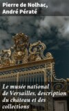 Le musée national de Versailles, description du château et des collections