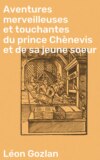 Aventures merveilleuses et touchantes du prince Chènevis et de sa jeune soeur