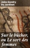 Sur le bûcher, ou Le sort des femmes