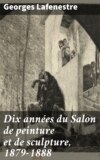 Dix années du Salon de peinture et de sculpture, 1879-1888