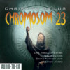 Chromosom 23 - Eine Thriller-Satire (ungekürzt)