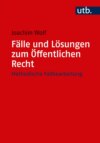 Fälle und Lösungen zum Öffentlichen Recht