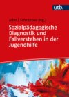 Sozialpädagogische Diagnostik und Fallverstehen in der Jugendhilfe