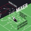 The Mixer. История тактик английской Премьер-лиги от Фергюсона до Гвардиолы