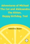 Adventures of Michael the Cat and Aleksandra the Kitten. Happy birthday, Teo!