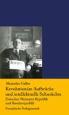 Revolutionäre Aufbrüche  und intellektuelle Sehnsüchte