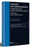 Podatek od nieruchomości w orzecznictwie sądów administracyjnych. Komentarz. Linie interpretacyjne