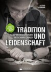 Tradition und Leidenschaft – Handwerkskünstler im Schwarzwald