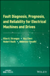 Fault Diagnosis, Prognosis, and Reliability for Electrical Machines and Drives