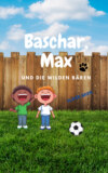 Baschar, Max und die wilden Bären