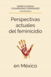 Perspectivas actuales del feminicidio en México