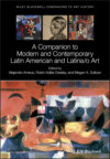 A Companion to Modern and Contemporary Latin American and Latina/o Art