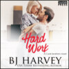 Hard Work - A House Flipping Rom Com - Cook Brothers, Book 4 (Unabridged)