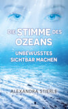 Die Stimme des Ozeans – Unbewusstes sichtbar machen