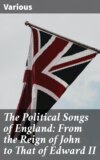 The Political Songs of England: From the Reign of John to That of Edward II