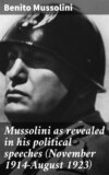 Mussolini as revealed in his political speeches (November 1914-August 1923)