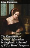 The Renaissance of Girls' Education in England: A Record of Fifty Years' Progress