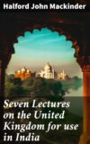 Seven Lectures on the United Kingdom for use in India