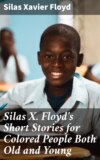 Silas X. Floyd's Short Stories for Colored People Both Old and Young