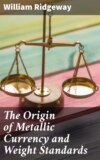 The Origin of Metallic Currency and Weight Standards