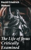 The Life of Jesus Critically Examined