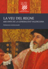 La veu del Regne. 600 anys de la Generalitat Valenciana