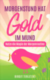 Morgenstund hat Gold im Mund