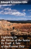 Lightning Jo, the Terror of the Santa Fe Trail: A Tale of the Present Day