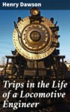 Trips in the Life of a Locomotive Engineer