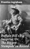 Buffalo Bill's Big Surprise; Or, The Biggest Stampede on Record