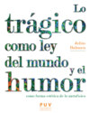 Lo trágico como ley del mundo y el humor como forma estética de lo metafísico