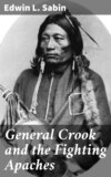 General Crook and the Fighting Apaches