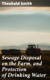 Sewage Disposal on the Farm, and Protection of Drinking Water