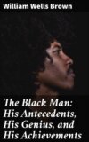 The Black Man: His Antecedents, His Genius, and His Achievements