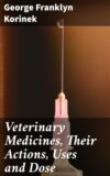 Veterinary Medicines, Their Actions, Uses and Dose