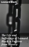 The Life and Sufferings of Leonard Black, a Fugitive from Slavery